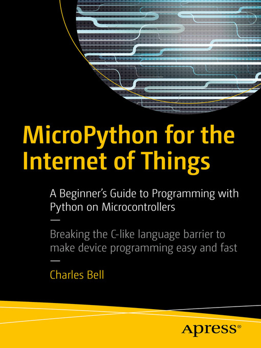 Title details for MicroPython for the Internet of Things by Charles Bell - Available